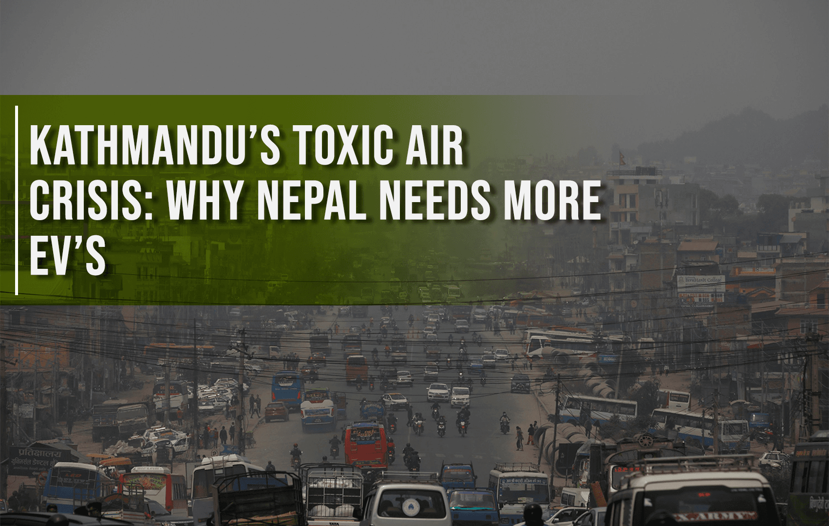 Kathmandu's Toxic Air Crisis: Why Nepal Needs More EVs And How AirCharge Is Stepping Up ?